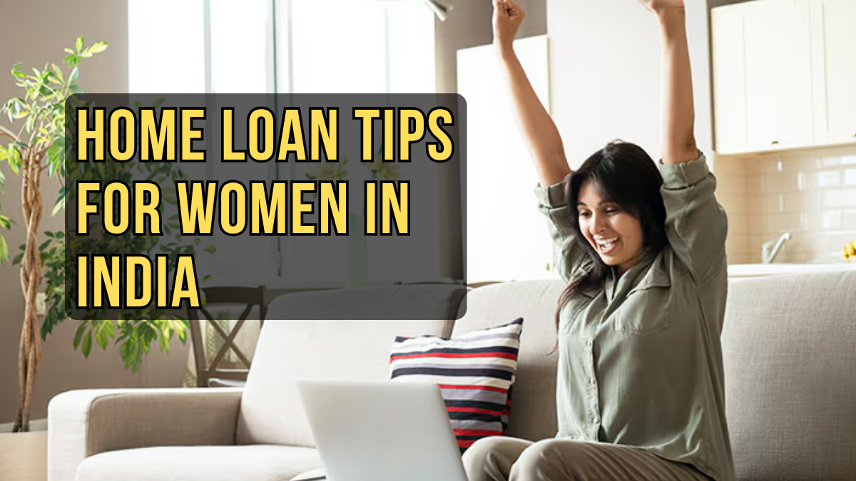 Home Loan Tips for Women in India: Unlock Exclusive Benefits When Buying a House